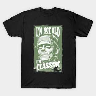 I'm not old I'm Classic Frankenstein Monster T-Shirt